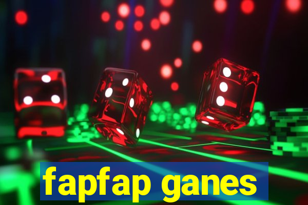 fapfap ganes